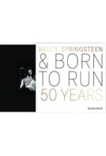 BRUCE SPRINGSTEEN AND BORN TO RUN : 50 YEARS