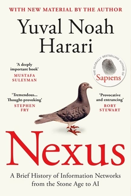 NEXUS : A BRIEF HISTORY OF INFORMATION NETWORKS FROM THE STONE AGE TO AI TPB