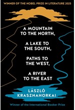 A MOUNTAIN TO THE NORTH, A LAKE TO THE SOUTH, PATHS TO THE WEST, A RIVER TO THE EAST