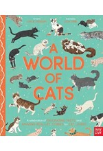 A WORLD OF CATS : A CELEBRATION OF FASCINATING FACTS AND AMAZING REAL-LIFE STORIES FOR CAT LOVERS