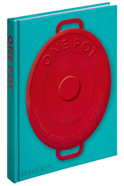 ONE POT : 100 SIMPLE RECIPES TO COOK TOGETHER
