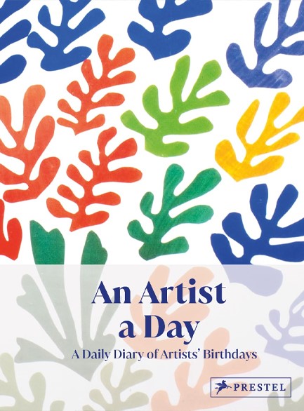 AN ARTIST A DAY : A DAILY DIARY OF ARTISTS' BIRTHDAYS