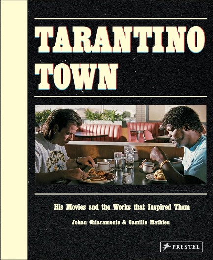 TARANTINO TOWN : HIS MOVIES AND THE WORKS THAT INSPIRED THEM