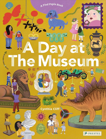 A DAY AT THE MUSEUM-A FIND PEPIN BOOK