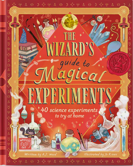 THE WIZARD'S GUIDE TO MAGICAL EXPERIMENTS : 40 SCIENCE EXPERIMENTS TO TRY AT HOME