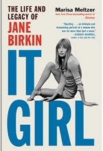 IT GIRL : THE LIFE AND LEGACY OF JANE BIRKIN