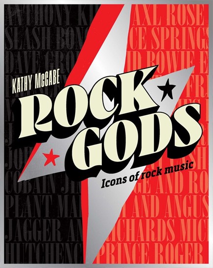 ROCK GODS : THE GREATEST SHOWMEN AND MOST INFLUENTIAL SONGWRITERS OF THE ROCK ERA