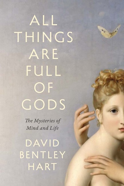 ALL THINGS ARE FULL OF GODS : THE MYSTERIES OF MIND AND LIFE