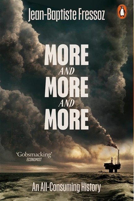 MORE AND MORE AND MORE : AN ALL-CONSUMING HISTORY