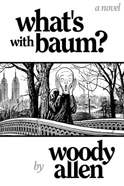 WHAT'S WITH BAUM? : 'WOODY ALLEN’S WONDERFUL NOVEL READS LIKE ONE OF HIS FILMS' THE TELEGRAPH