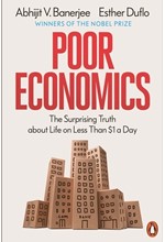 POOR ECONOMICS : THE SURPRISING TRUTH ABOUT LIFE ON LESS THAN $1 A DAY