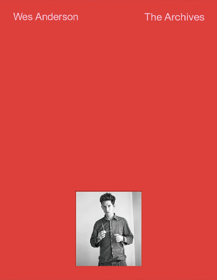 WES ANDERSON: THE ARCHIVES