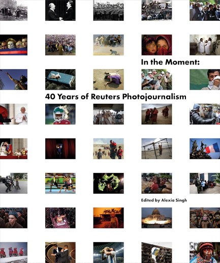 IN THE MOMENT : 40 YEARS OF REUTERS PHOTOJOURNALISM