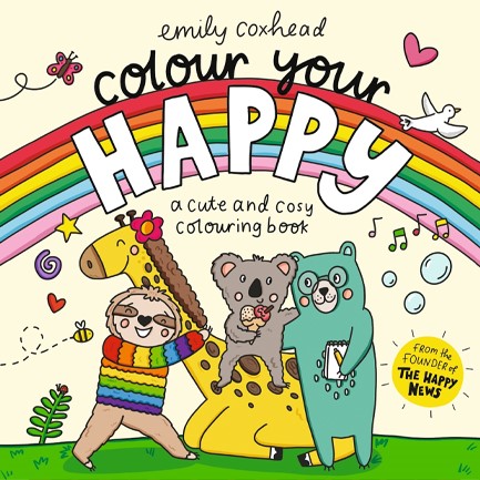 COLOUR YOUR HAPPY : RELAX AND UNWIND WITH THIS CALMING COLOURING BOOK FOR ALL AGES, FEATURING CUTE A