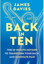 BACK IN TEN : THE 10-MINUTE METHOD TO TRANSFORM YOUR BACK AND ELIMINATE PAIN
