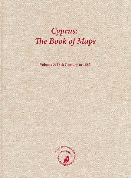 CYPRUS: THE BOOK OF MAPS. ANNOTATED CATALOGUE OF THE PRINTED MAPS OF CYPRUS, VOLUME 3