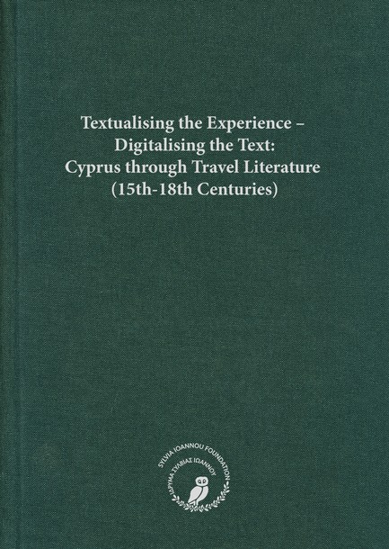 TEXTUALISING THE EXPERIENCE – DIGITALISING THE TEXT: CYPRUS THROUGH TRAVEL LITERATURE