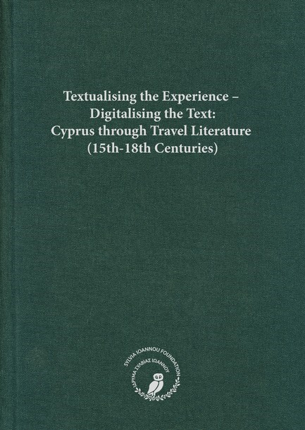 TEXTUALISING THE EXPERIENCE – DIGITALISING THE TEXT: CYPRUS THROUGH TRAVEL LITERATURE