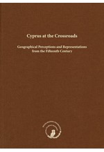 CYPRUS AT THE CROSSROADS: GEOGRAPHICAL PERCEPTIONS AND REPRESENTATIONS FROM THE FIFTEENTH CENTURY
