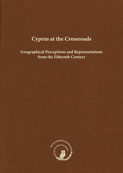 CYPRUS AT THE CROSSROADS: GEOGRAPHICAL PERCEPTIONS AND REPRESENTATIONS FROM THE FIFTEENTH CENTURY