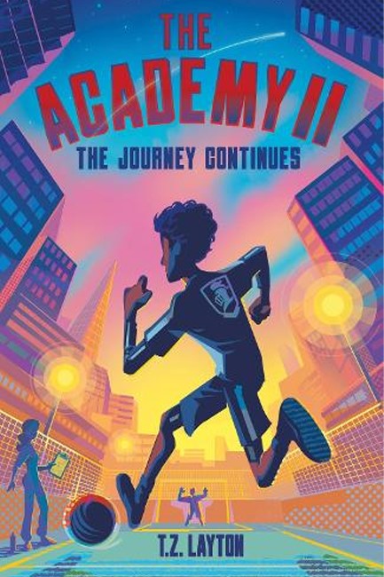 THE ACADEMY II: THE JOURNEY CONTINUES : A FUN-FILLED FOOTBALL ADVENTURE (THE ACADEMY SERIES BOOK 2)