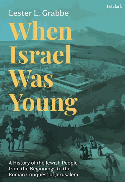 WHEN ISRAEL WAS YOUNG : A HISTORY OF THE JEWISH PEOPLE FROM THE BEGINNINGS TO THE ROMAN CONQUEST OF