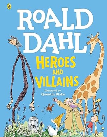 ROALD DAHL HEROES AND VILLAINS TREASURY