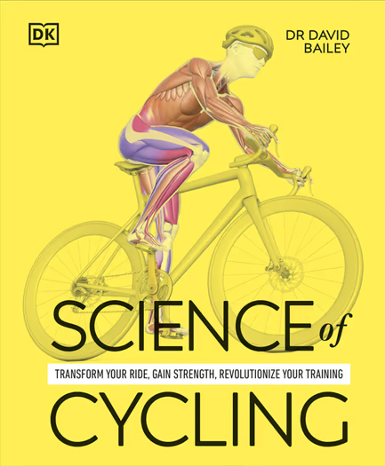 SCIENCE OF CYCLING : TRANSFORM YOUR RIDE, GAIN STRENGTH, REVOLUTIONIZE YOUR TRAINING