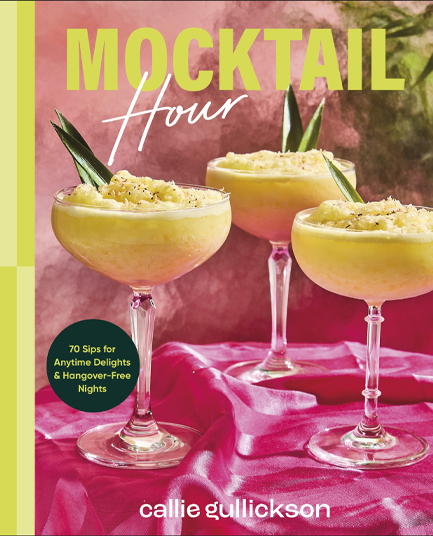 MOCKTAIL HOUR : 70 SIPS FOR ANYTIME DELIGHTS AND HANGOVER-FREE NIGHTS