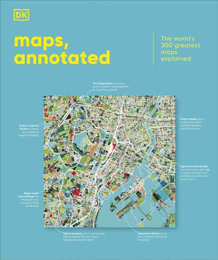 MAPS, ANNOTATED : THE WORLD'S 300 GREATEST MAPS EXPLAINED