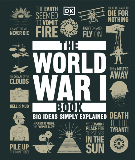 THE WORLD WAR I BOOK : BIG IDEAS SIMPLY EXPLAINED