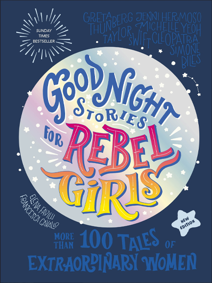 GOOD NIGHT STORIES FOR REBEL GIRLS (2025 NEW EDITION) : 100+ TALES OF EXTRAORDINARY WOMEN