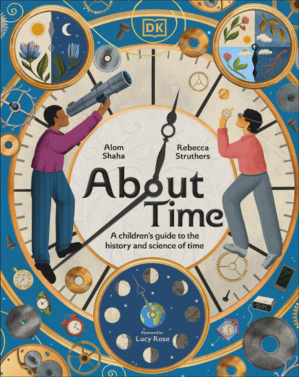 ABOUT TIME : A CHILDREN'S GUIDE TO THE HISTORY AND SCIENCE OF TIME