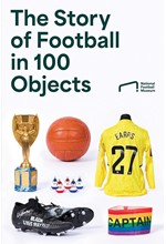 THE STORY OF FOOTBALL IN 100 OBJECTS