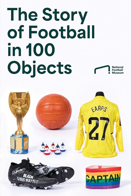 THE STORY OF FOOTBALL IN 100 OBJECTS