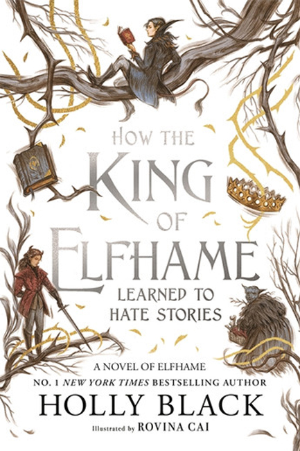 HOW THE KING OF ELFHAME LEARNED TO HATE STORIES