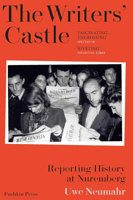 THE WRITERS' CASTLE : REPORTING HISTORY AT NUREMBERG