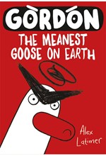 GORDON THE MEANEST GOOSE ON EARTH