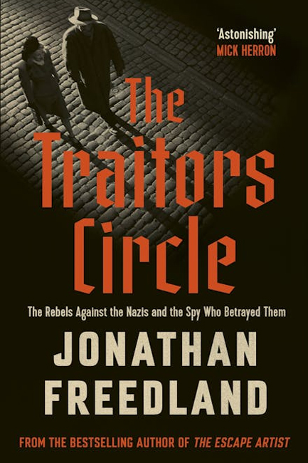 THE TRAITORS CIRCLE : THE REBELS AGAINST THE NAZIS AND THE SPY WHO BETRAYED THEM TPB