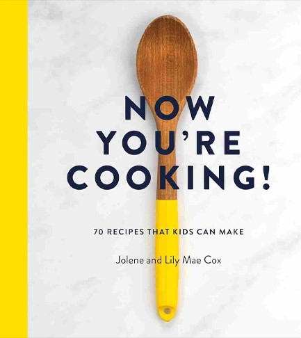 NOW YOU'RE COOKING! : 70 RECIPES THAT KIDS CAN MAKE