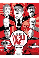 THE HISTORY OF WORLD WAR II : A GRAPHIC NOVEL RETELLING OF THE 20TH CENTURY’S DEFINING WAR