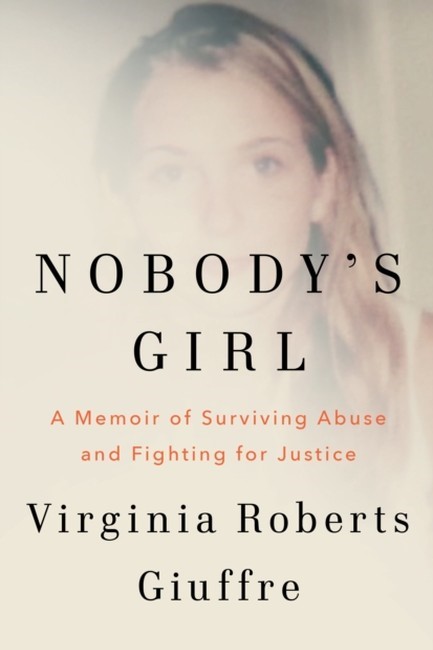 NOBODY'S GIRL : A MEMOIR OF SURVIVING ABUSE AND FIGHTING FOR JUSTICE