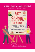 ART SCHOOL (IN A BOOK) : A FUTURE ARTIST'S GUIDE TO CONTEMPORARY ART