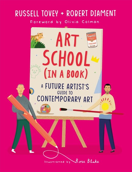 ART SCHOOL (IN A BOOK) : A FUTURE ARTIST'S GUIDE TO CONTEMPORARY ART
