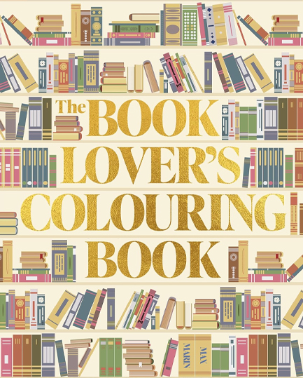 THE BOOK LOVER'S COLOURING BOOK : OVER 45 BOOK-THEMED ARTWORKS