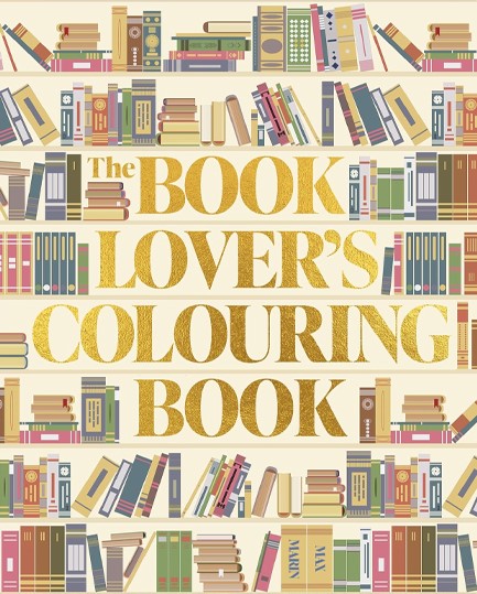 THE BOOK LOVER'S COLOURING BOOK : OVER 45 BOOK-THEMED ARTWORKS