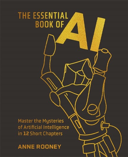 THE ESSENTIAL BOOK OF AI : MASTER THE MYSTERIES OF ARTIFICIAL INTELLIGENCE IN 12 SHORT CHAPTERS