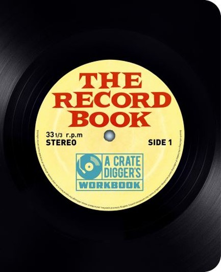 THE RECORD BOOK : THE CRATE-DIGGER'S WORKBOOK