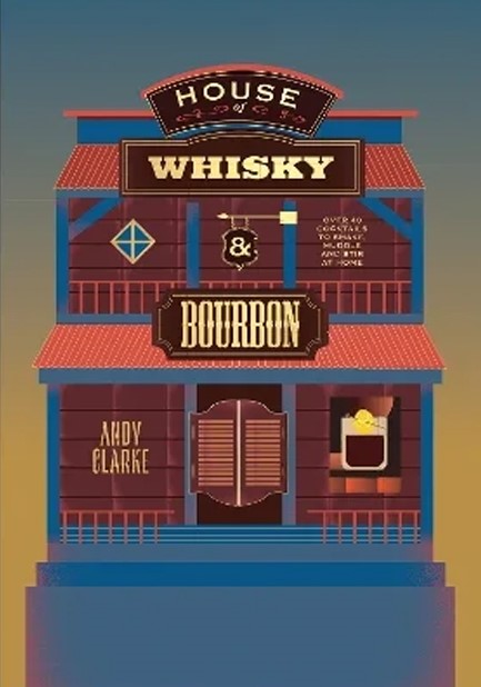 HOUSE OF WHISKY AND BOURBON : OVER 40 COCKTAILS TO SHAKE, MUDDLE AND STIR AT HOME