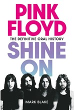 PINK FLOYD SHINE ON-THE DEFINITIVE ORAL HISTORY